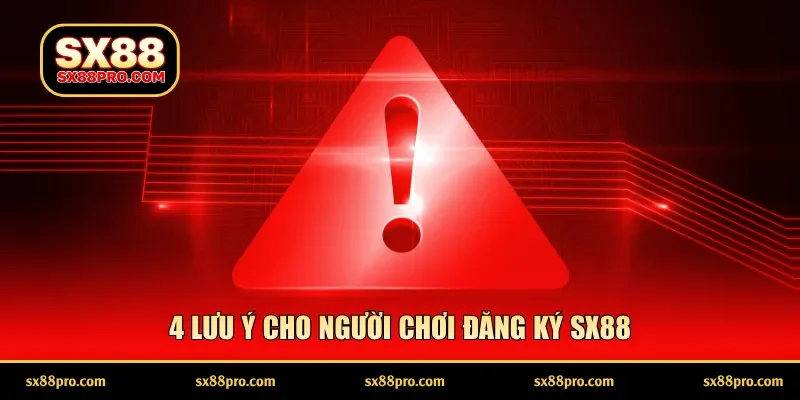 4 lưu ý cho người chơi đăng ký SX88