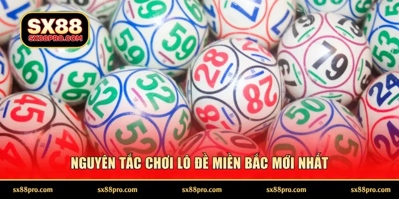 Nguyên tắc chơi lô đề miền Bắc mới nhất