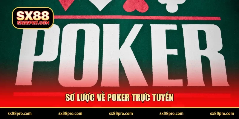 Sơ lược về poker trực tuyến